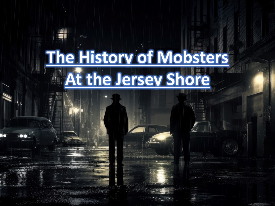 The History of Mobsters At the Jersey Shore